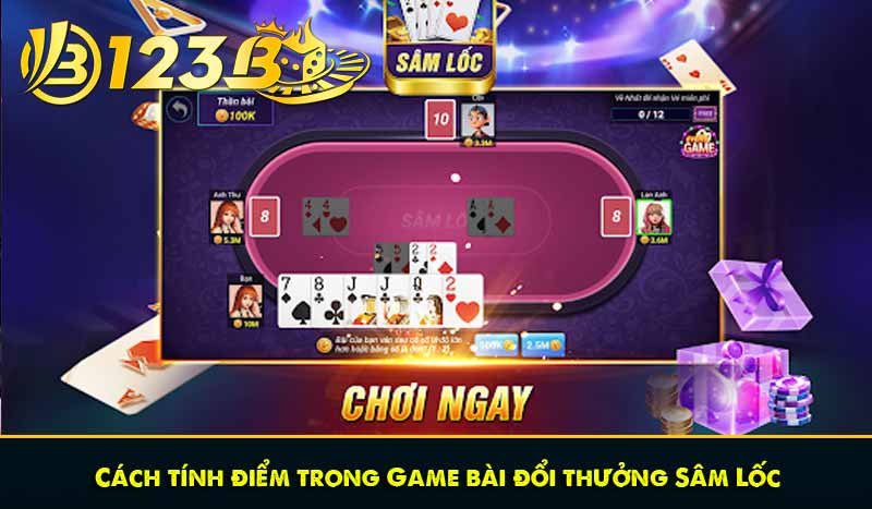 Sâm Lốc – Game bài đổi thưởng hấp dẫn nhất tại Việt Nam 10 Cách tính điểm trong Game bài đổi thưởng Sâm Lốc
