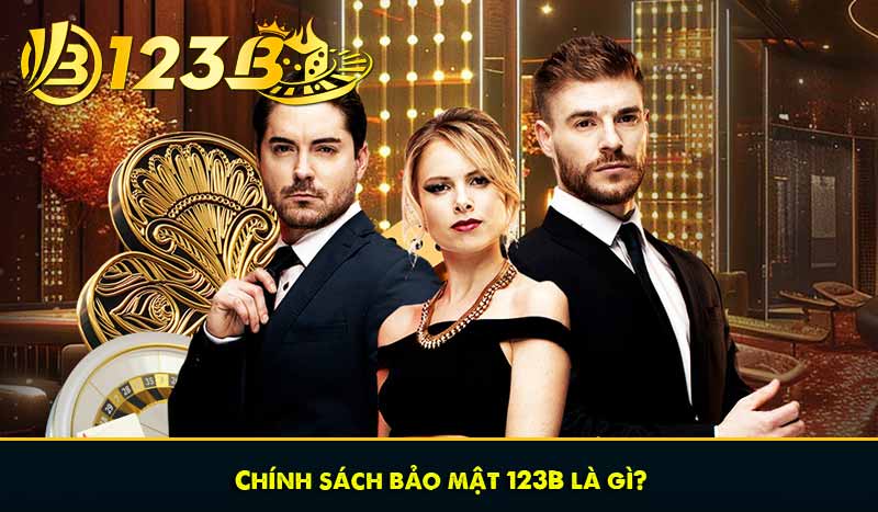 CHÍNH SÁCH BẢO MẬT 59 Chính sách bảo mật 123B là gì?