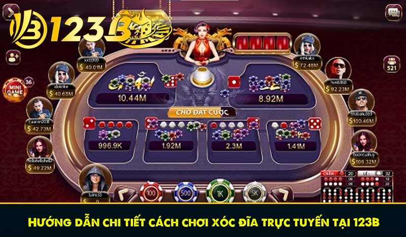 Hướng dẫn chi tiết cách chơi xóc đĩa trực tuyến tại 123B