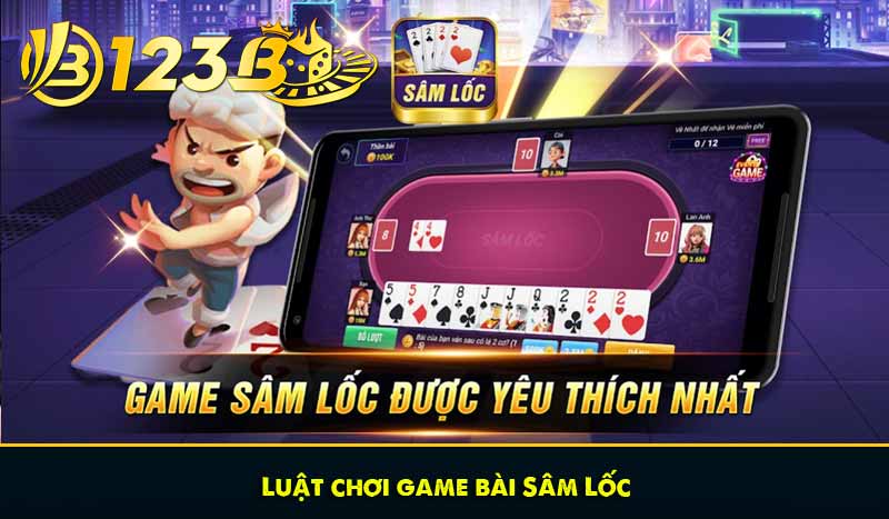 Sâm Lốc – Game bài đổi thưởng hấp dẫn nhất tại Việt Nam 9 Luật chơi Game bài Sâm Lốc
